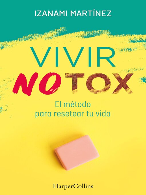 Title details for Vivir Notox. El método para resetear tu vida by Izanami Martínez - Available